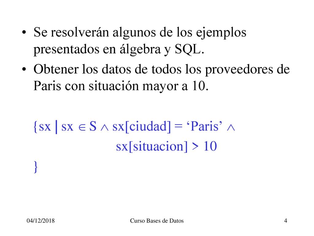 Se resolverán algunos de los ejemplos presentados en álgebra y SQL.