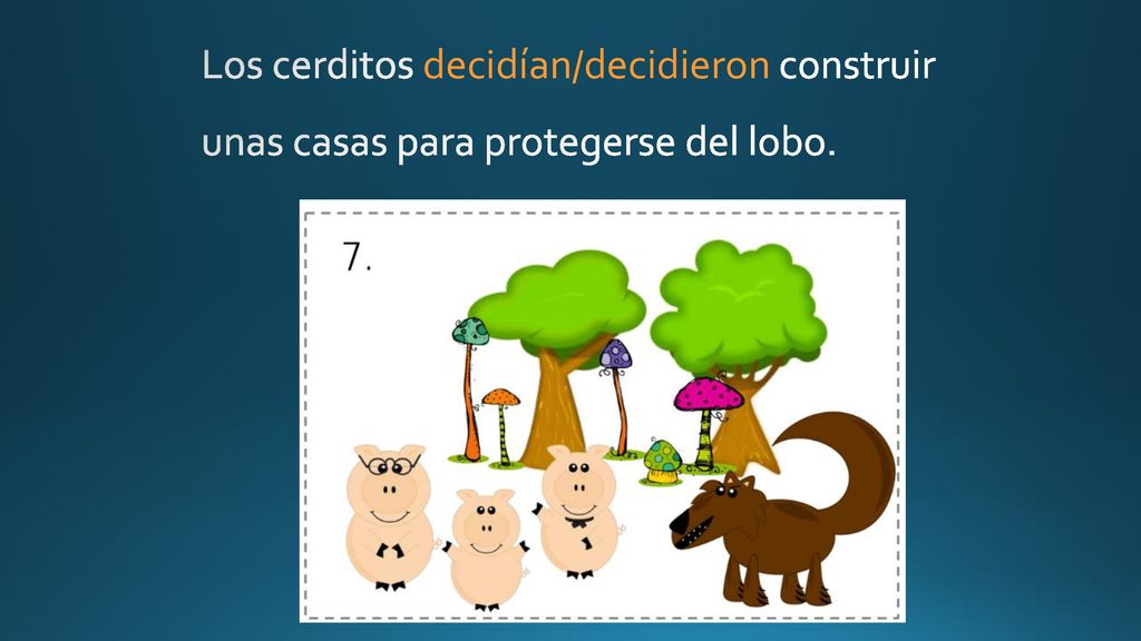 Los cerditos decidían/decidieron construir unas casas para protegerse del lobo.
