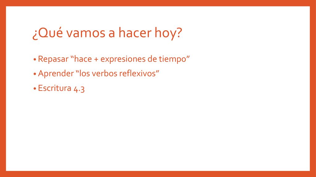 ¿Qué vamos a hacer hoy Repasar hace + expresiones de tiempo