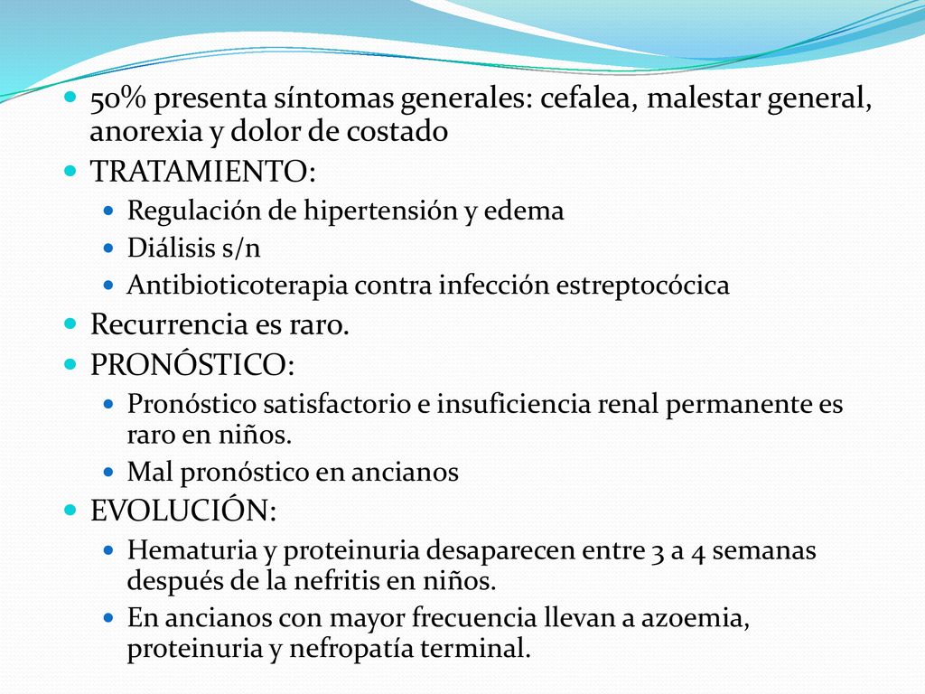 50% presenta síntomas generales: cefalea, malestar general, anorexia y dolor de costado