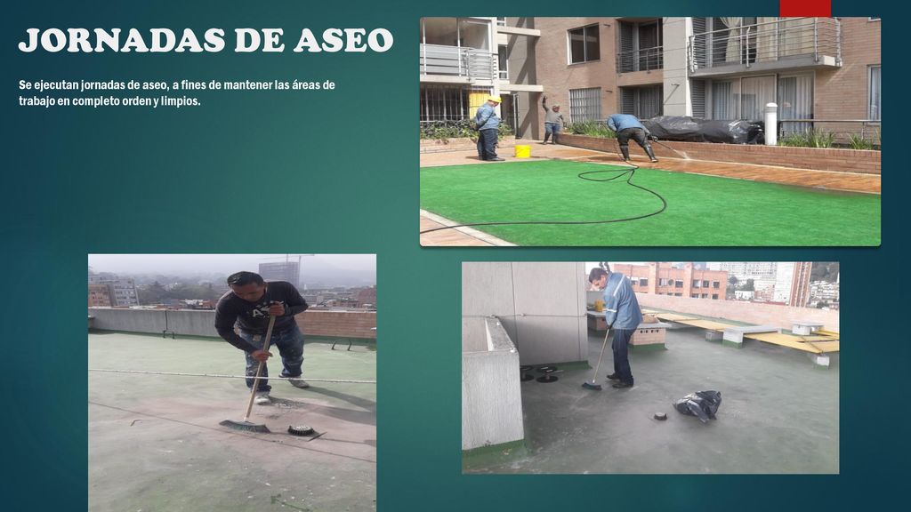 JORNADAS DE ASEO Se ejecutan jornadas de aseo, a fines de mantener las áreas de trabajo en completo orden y limpios.