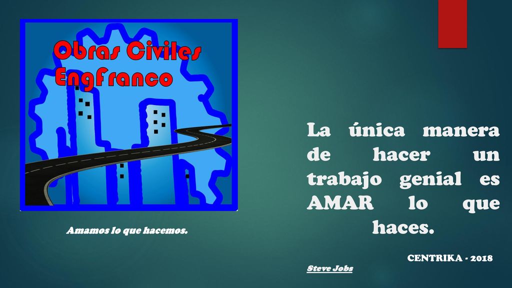 La única manera de hacer un trabajo genial es AMAR lo que haces