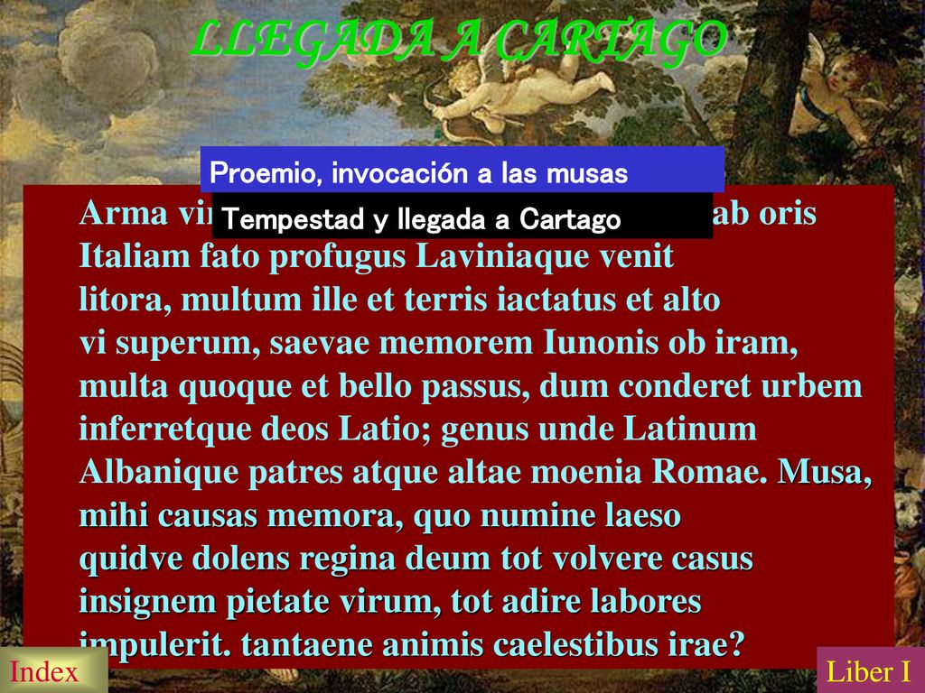 LLEGADA A CARTAGO Proemio, invocación a las musas.