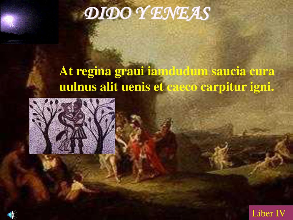 DIDO Y ENEAS At regina graui iamdudum saucia cura uulnus alit uenis et caeco carpitur igni.
