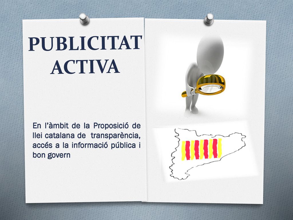PUBLICITAT ACTIVA En l’àmbit de la Proposició de llei catalana de transparència, accés a la informació pública i bon govern.