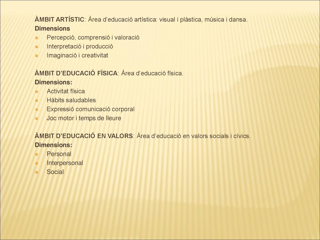 ÀMBIT ARTÍSTIC: Àrea d’educació artística: visual i plàstica, música i dansa.