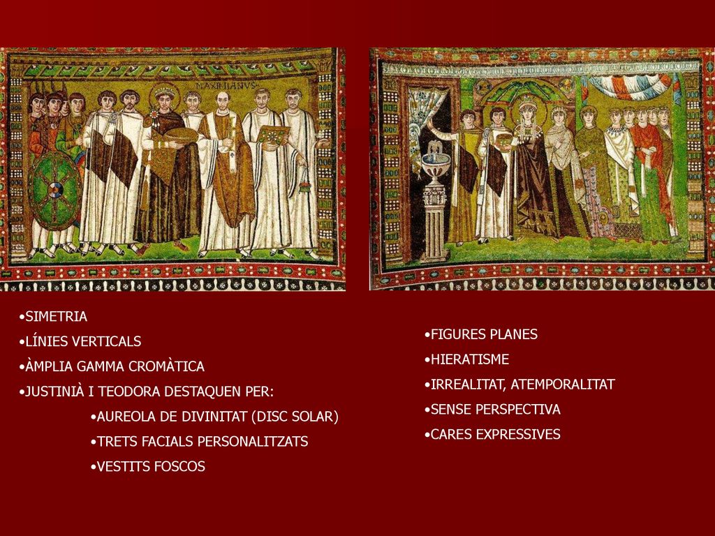 SIMETRIA LÍNIES VERTICALS. ÀMPLIA GAMMA CROMÀTICA. JUSTINIÀ I TEODORA DESTAQUEN PER: AUREOLA DE DIVINITAT (DISC SOLAR)