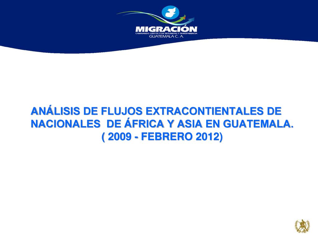 ANÁLISIS DE FLUJOS EXTRACONTIENTALES DE NACIONALES DE ÁFRICA Y ASIA EN GUATEMALA.