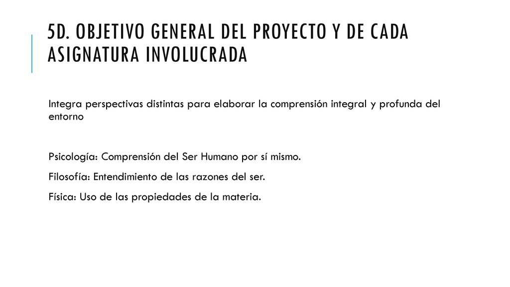 5d. Objetivo general del proyecto y de cada asignatura involucrada
