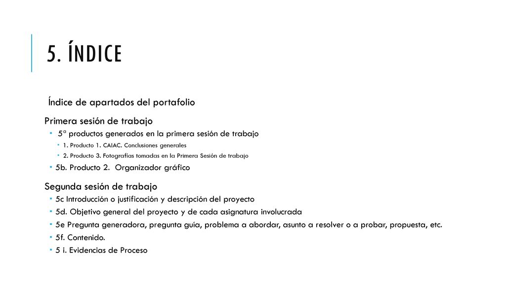 5. Índice Índice de apartados del portafolio Primera sesión de trabajo
