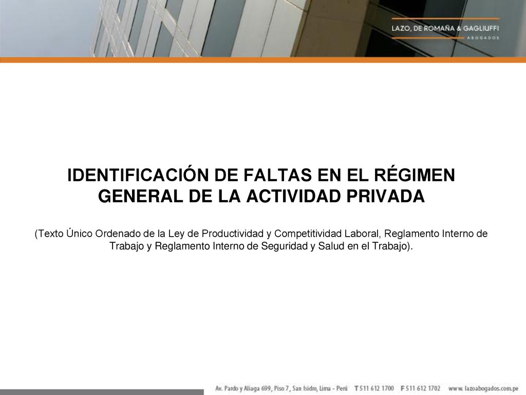IDENTIFICACIÓN DE FALTAS EN EL RÉGIMEN GENERAL DE LA ACTIVIDAD PRIVADA (Texto Único Ordenado de la Ley de Productividad y Competitividad Laboral, Reglamento Interno de Trabajo y Reglamento Interno de Seguridad y Salud en el Trabajo).