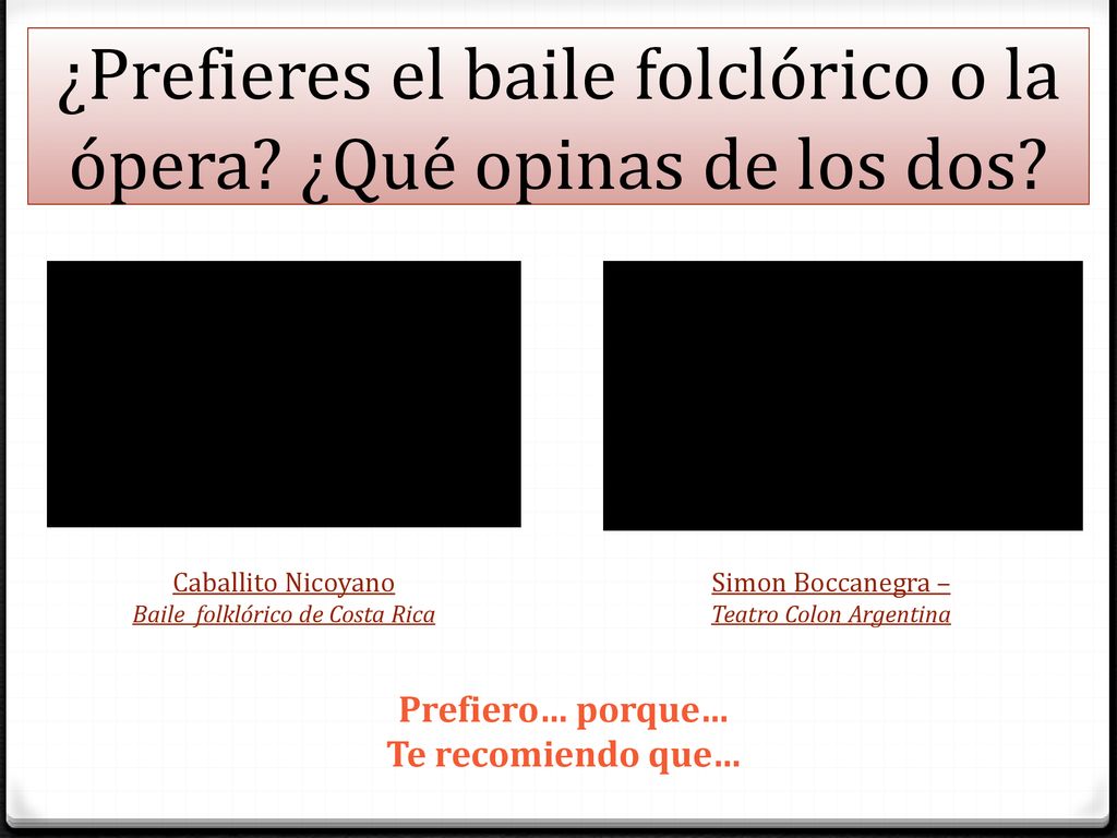 ¿Prefieres el baile folclórico o la ópera ¿Qué opinas de los dos
