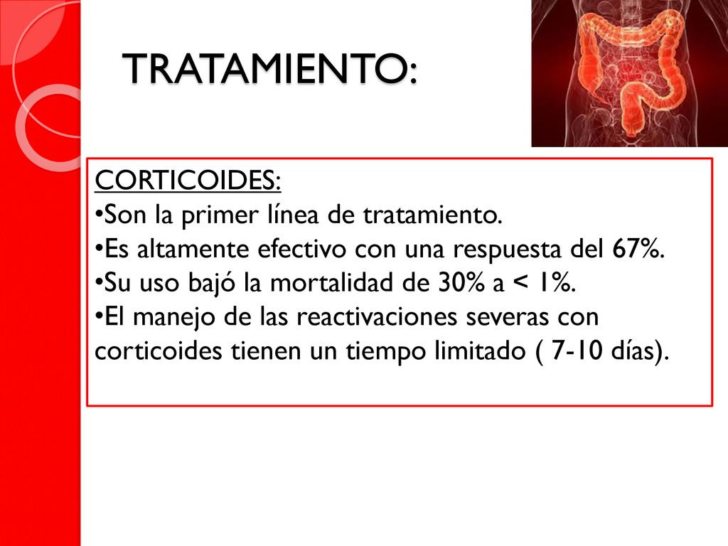 TRATAMIENTO: CORTICOIDES: Son la primer línea de tratamiento.