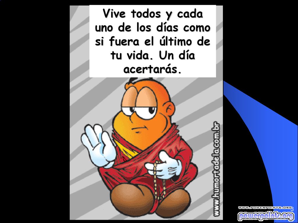 Vive todos y cada uno de los días como si fuera el último de tu vida