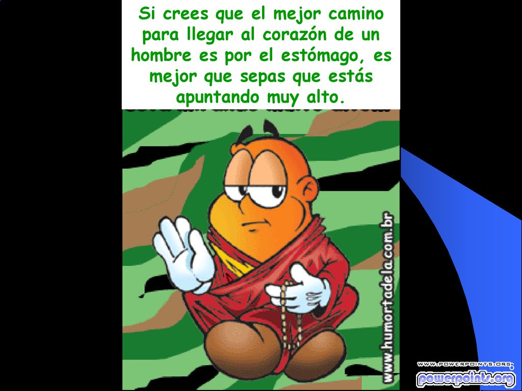 Si crees que el mejor camino para llegar al corazón de un hombre es por el estómago, es mejor que sepas que estás apuntando muy alto.