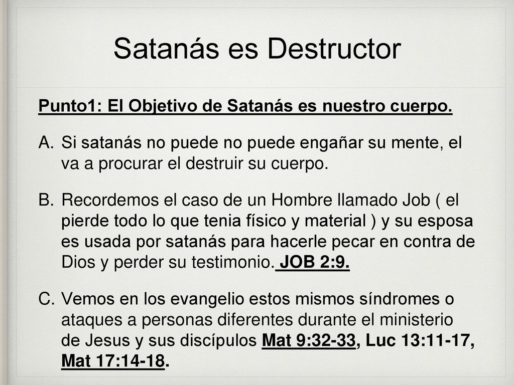 Satanás es Destructor Punto1: El Objetivo de Satanás es nuestro cuerpo.