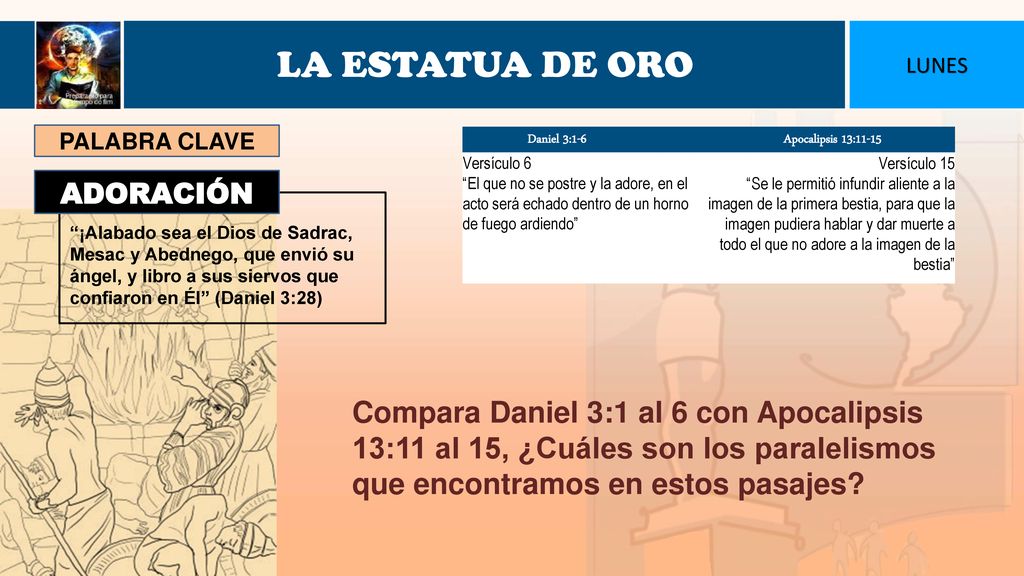 LA ESTATUA DE ORO LUNES. PALABRA CLAVE. Daniel 3:1-6. Apocalipsis 13: Versículo 6.