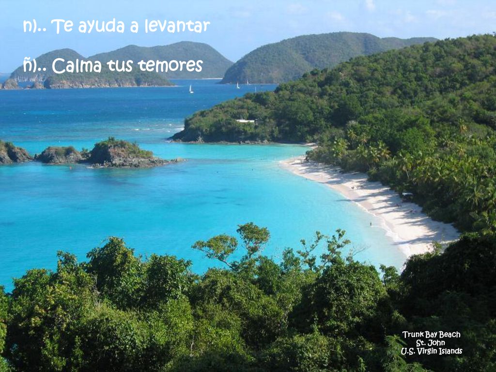 n).. Te ayuda a levantar ñ).. Calma tus temores Trunk Bay Beach