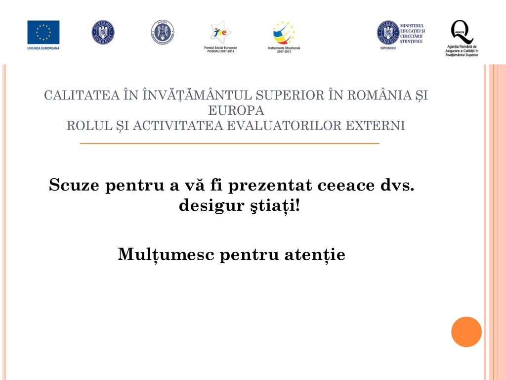 CALITATEA ÎN ÎNVĂŢĂMÂNTUL SUPERIOR ÎN ROMÂNIA ŞI EUROPA ROLUL ŞI ACTIVITATEA EVALUATORILOR EXTERNI