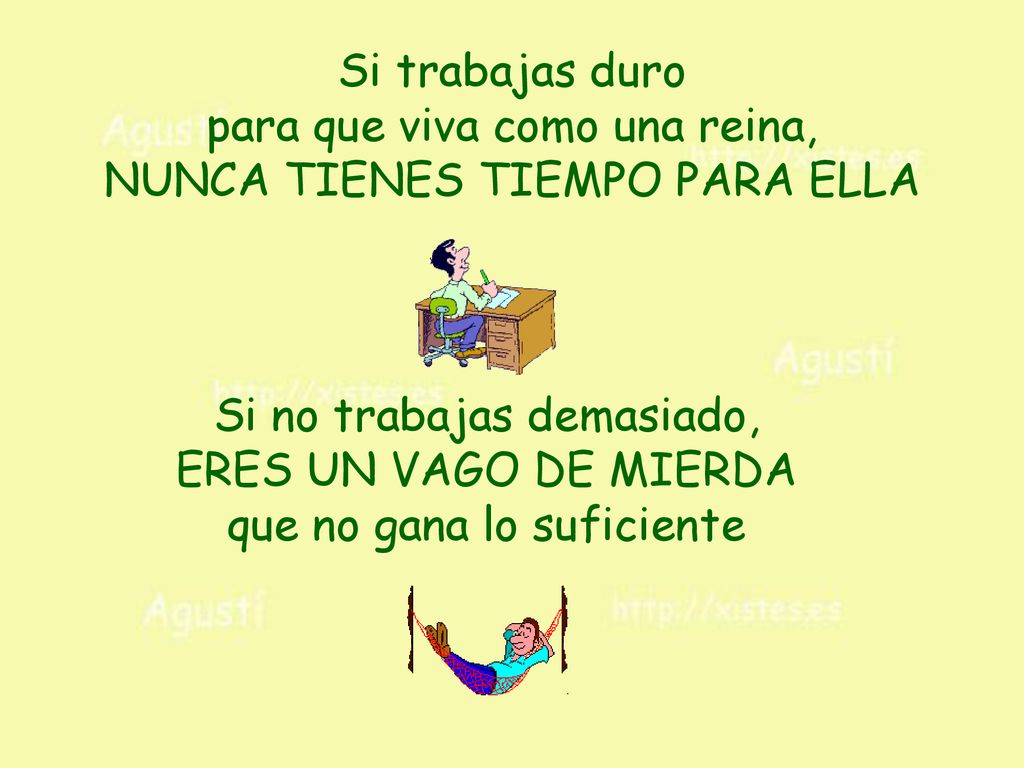 para que viva como una reina, NUNCA TIENES TIEMPO PARA ELLA
