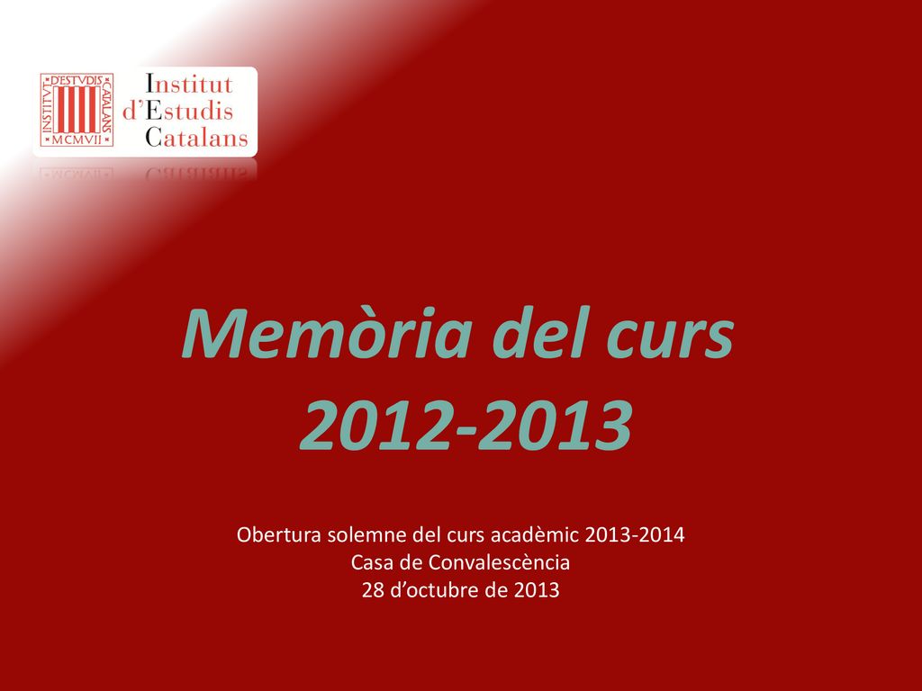 Memòria del curs Obertura solemne del curs acadèmic Casa de Convalescència 28 d’octubre de