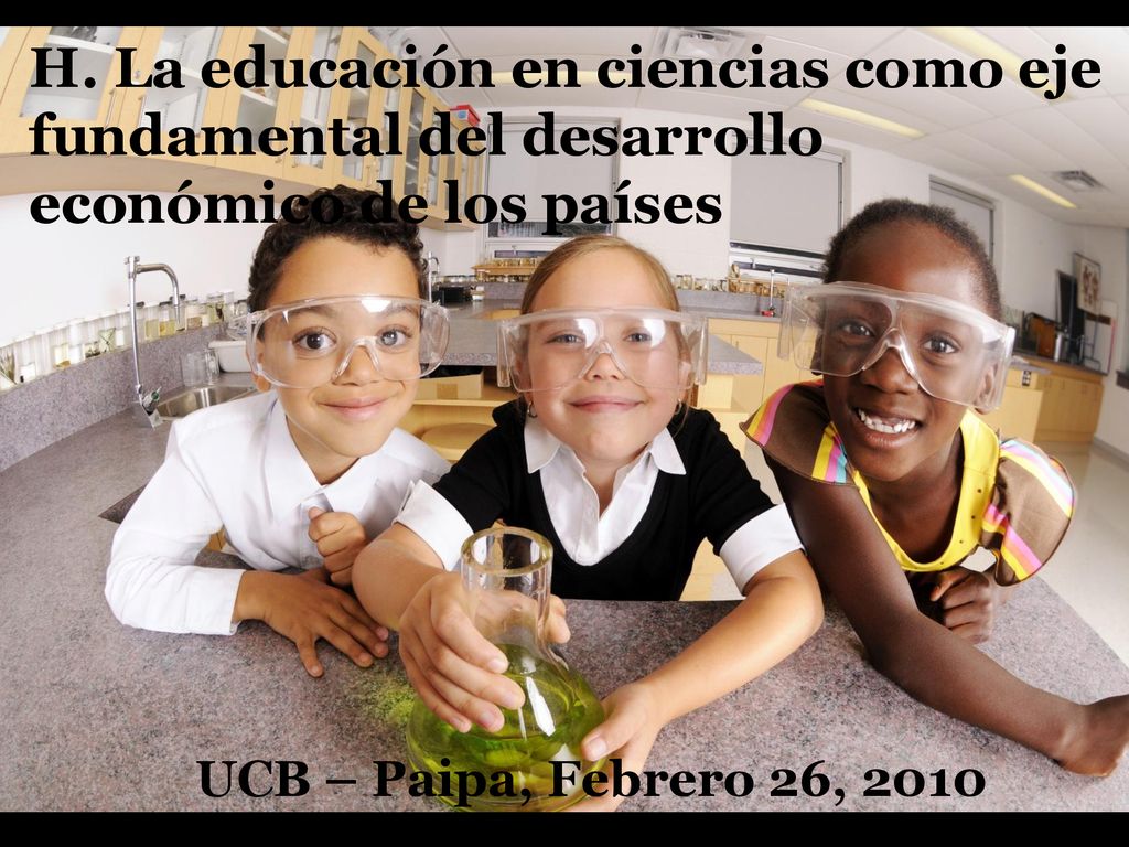H. La educación en ciencias como eje fundamental del desarrollo económico de los países
