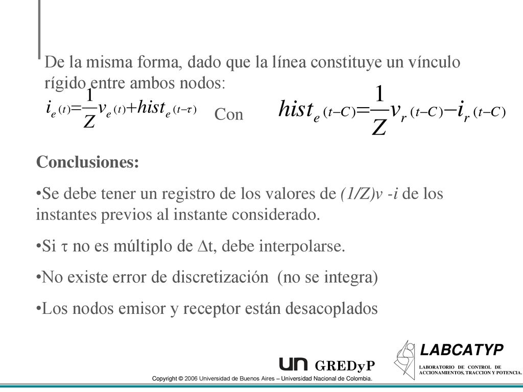 De la misma forma, dado que la línea constituye un vínculo rígido entre ambos nodos: