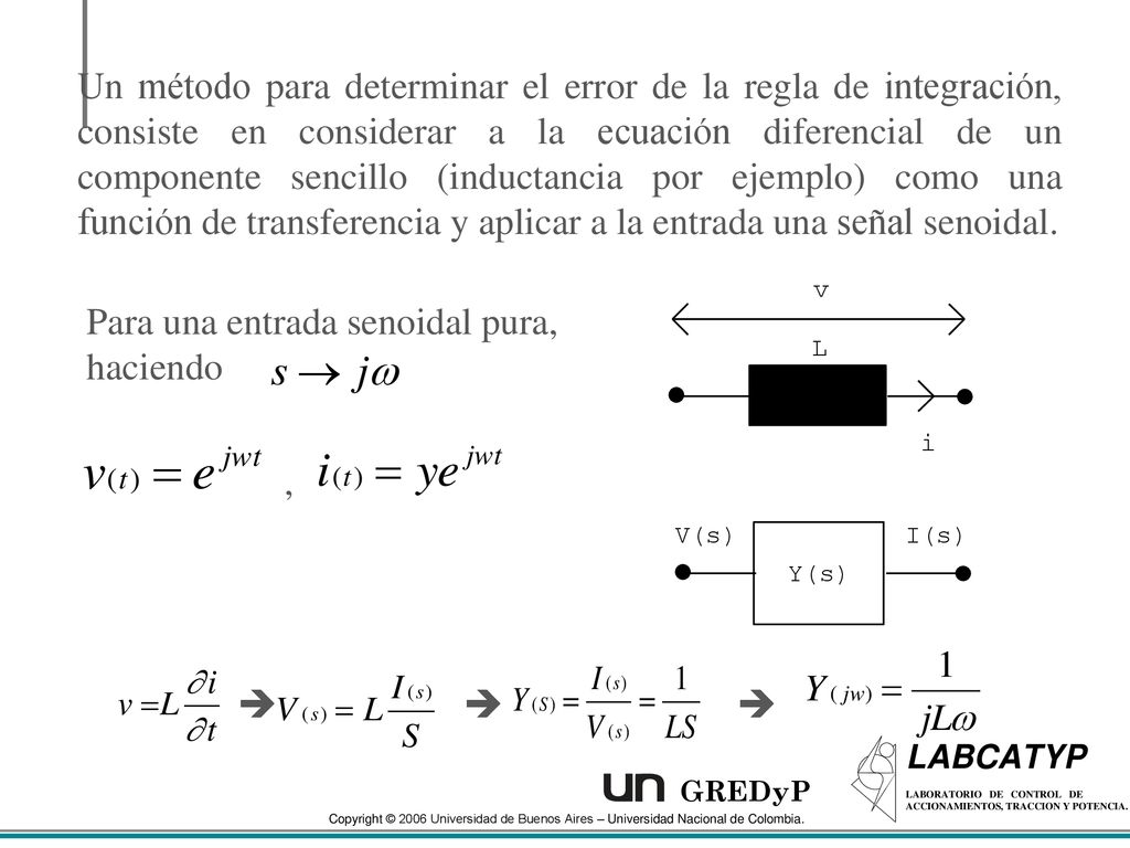 Un método para determinar el error de la regla de integración, consiste en considerar a la ecuación diferencial de un componente sencillo (inductancia por ejemplo) como una función de transferencia y aplicar a la entrada una señal senoidal.