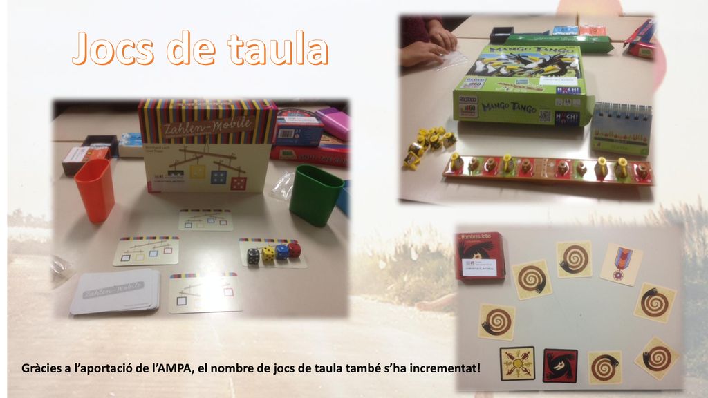 Jocs de taula Gràcies a l’aportació de l’AMPA, el nombre de jocs de taula també s’ha incrementat!