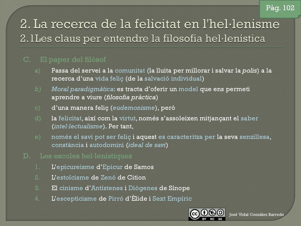 Pàg La recerca de la felicitat en l hel·lenisme 2.1Les claus per entendre la filosofia hel·lenística.