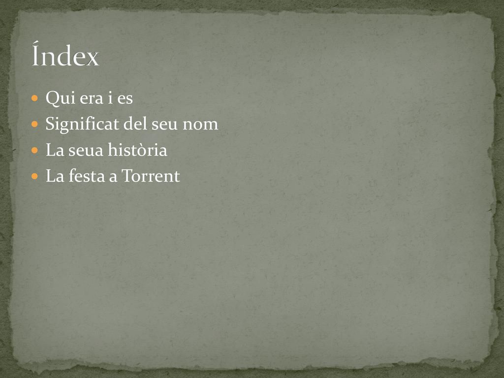 Índex Qui era i es Significat del seu nom La seua història