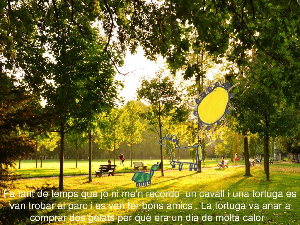 Fa tant de temps que jo ni me n recordo un cavall i una tortuga es van trobar al parc i es van fer bons amics .