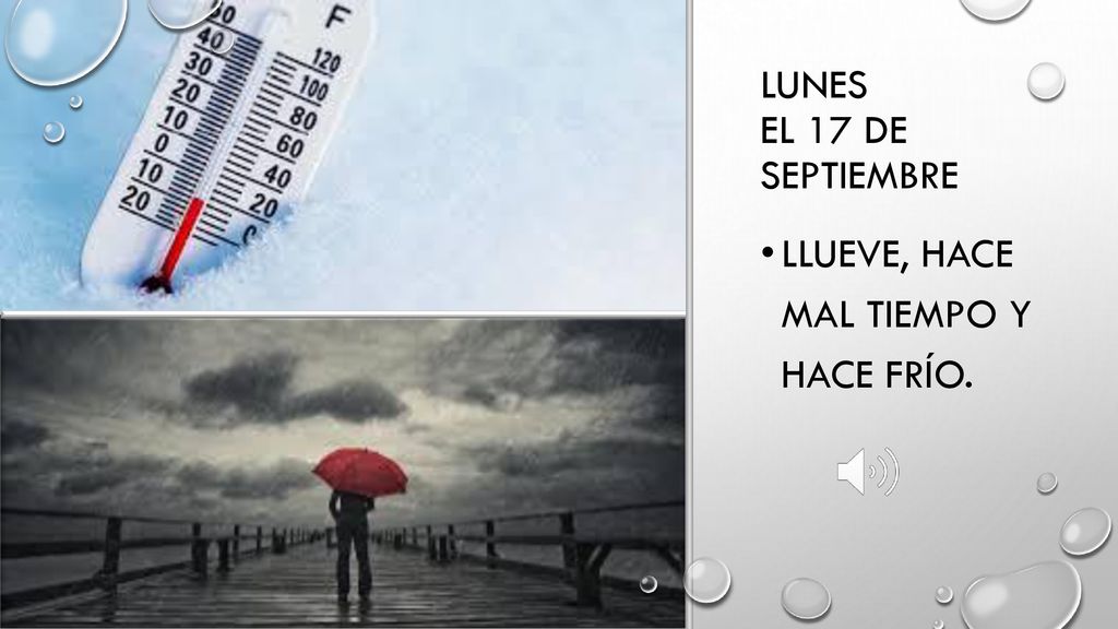 Lunes el 17 de septiembre Llueve, hace mal tiempo y hace frío.