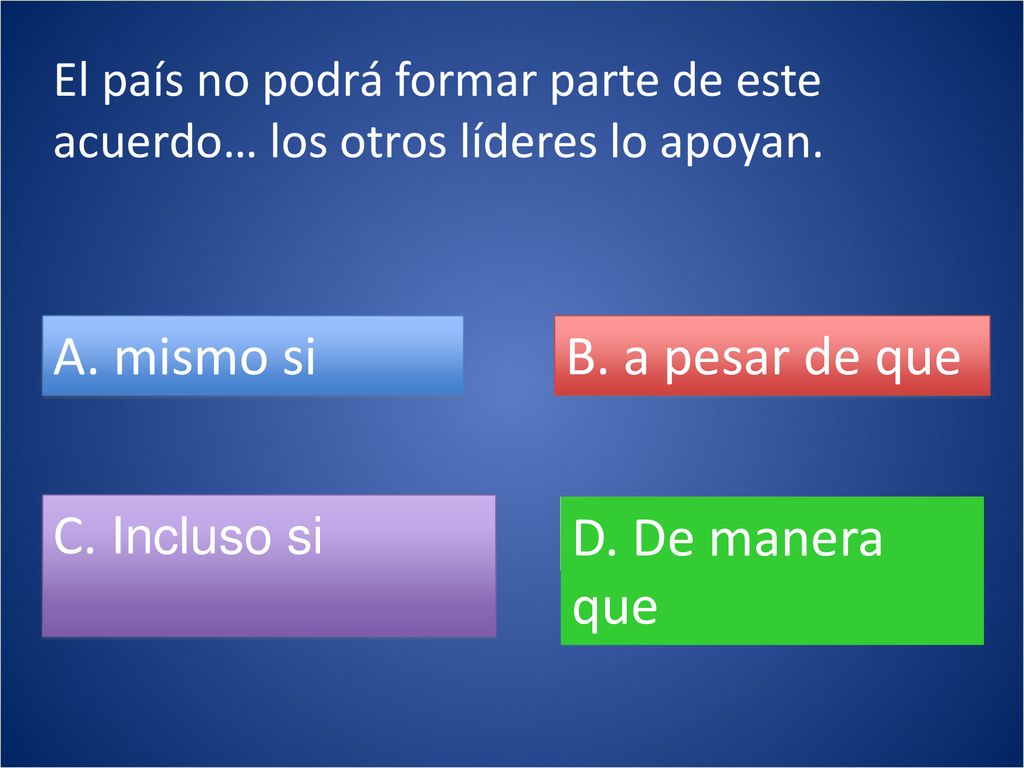mismo si B. a pesar de que C. Incluso si D. De manera que