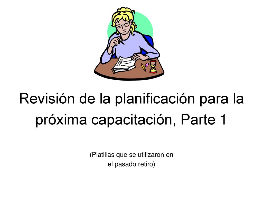 Revisión de la planificación para la próxima capacitación, Parte 1