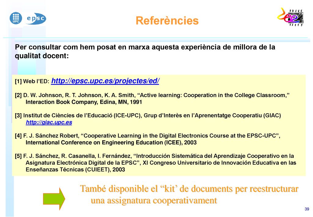 Referències Per consultar com hem posat en marxa aquesta experiència de millora de la qualitat docent: