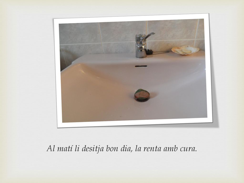 Al matí li desitja bon dia, la renta amb cura.