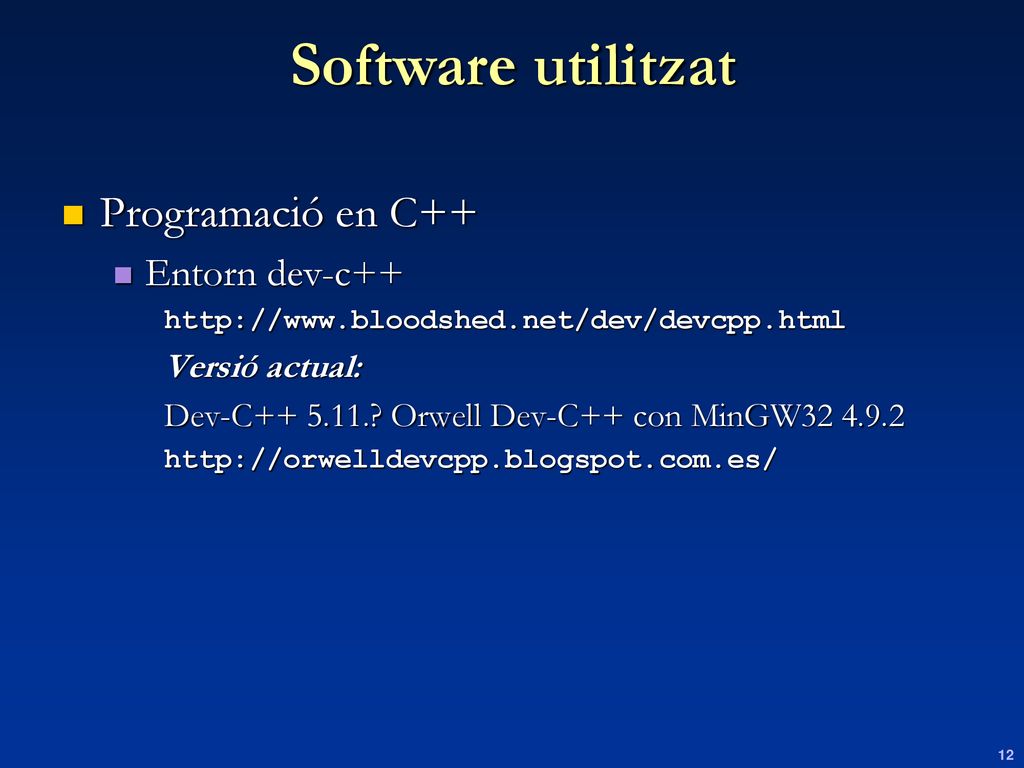 Software utilitzat Programació en C++ Entorn dev-c++ Versió actual: