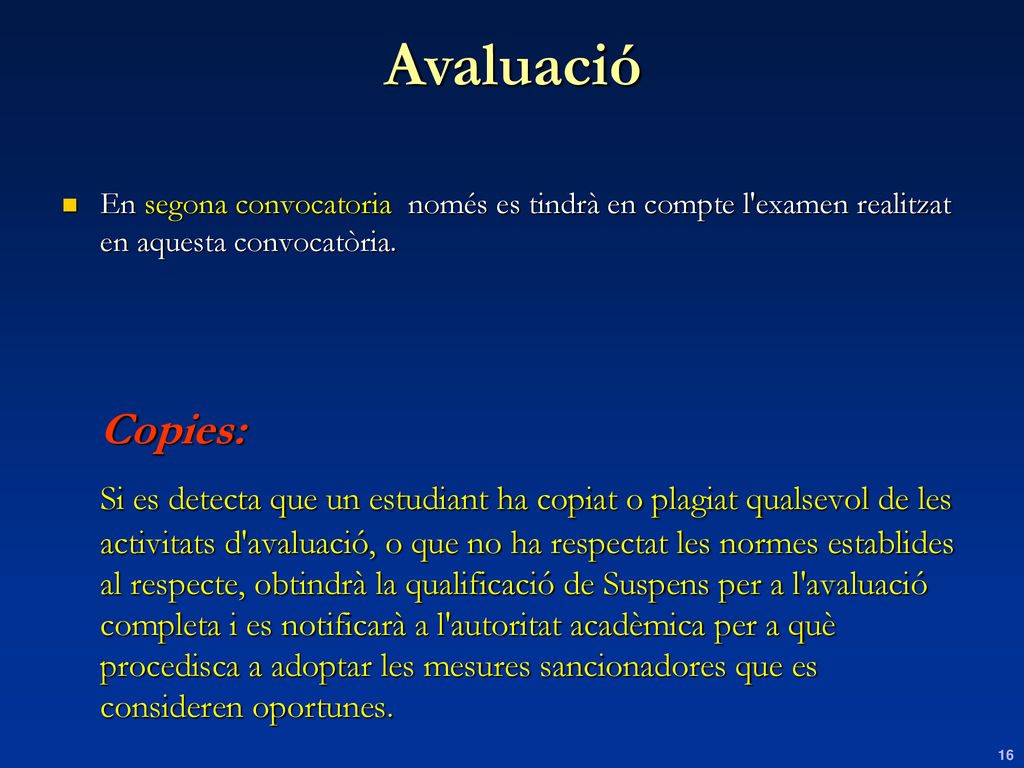 Avaluació En segona convocatoria només es tindrà en compte l examen realitzat en aquesta convocatòria.