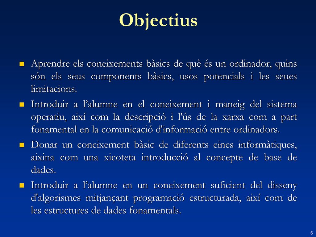 Objectius Aprendre els coneixements bàsics de què és un ordinador, quins són els seus components bàsics, usos potencials i les seues limitacions.