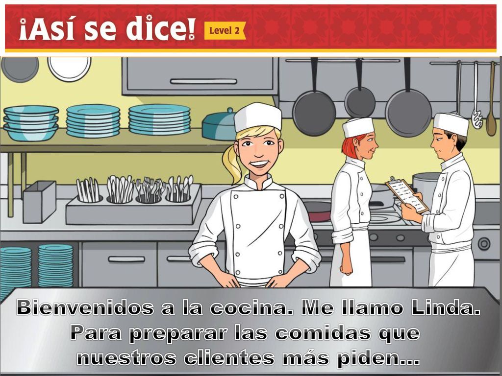 Bienvenidos a la cocina. Me llamo Linda. Para preparar las comidas que