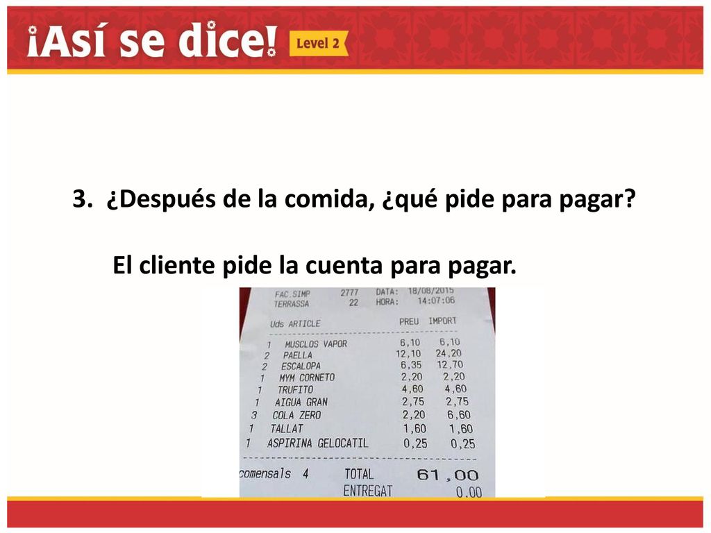 3. ¿Después de la comida, ¿qué pide para pagar