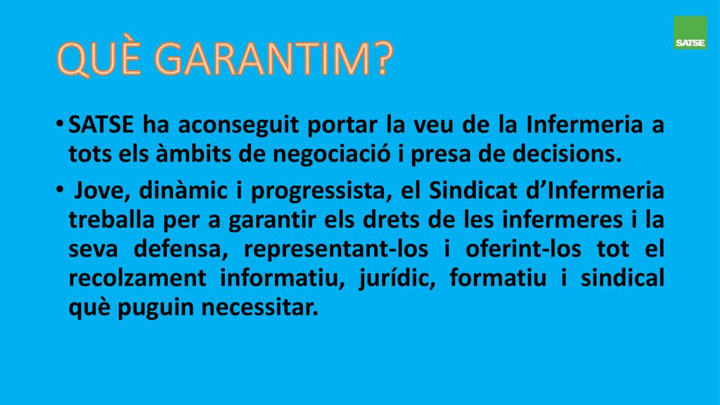 QUÈ GARANTIM SATSE ha aconseguit portar la veu de la Infermeria a tots els àmbits de negociació i presa de decisions.