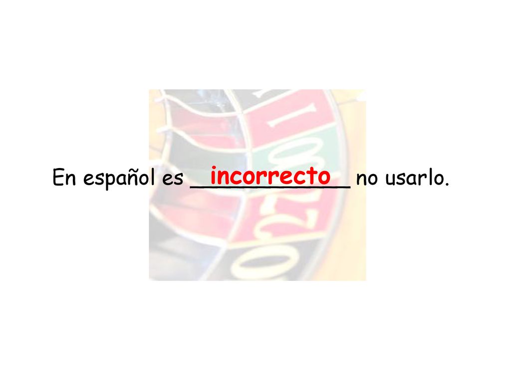 incorrecto En español es ____________ no usarlo.