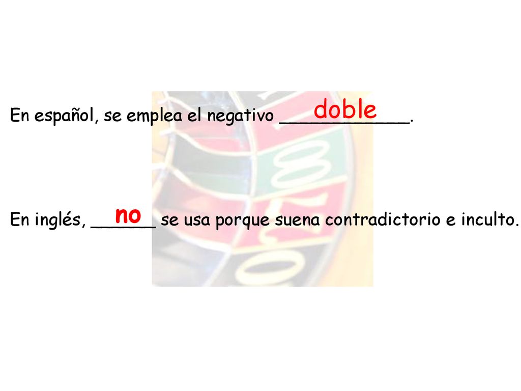 doble no En español, se emplea el negativo ____________.