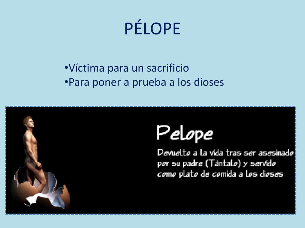 PÉLOPE Víctima para un sacrificio Para poner a prueba a los dioses