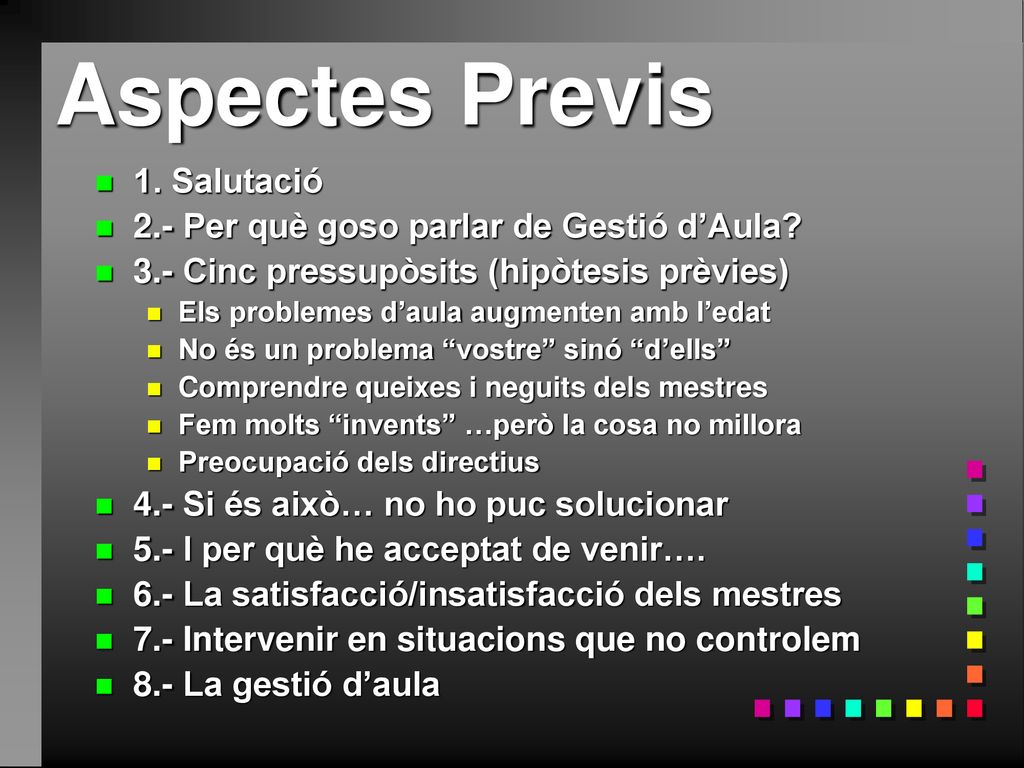 Aspectes Previs 1. Salutació 2.- Per què goso parlar de Gestió d’Aula