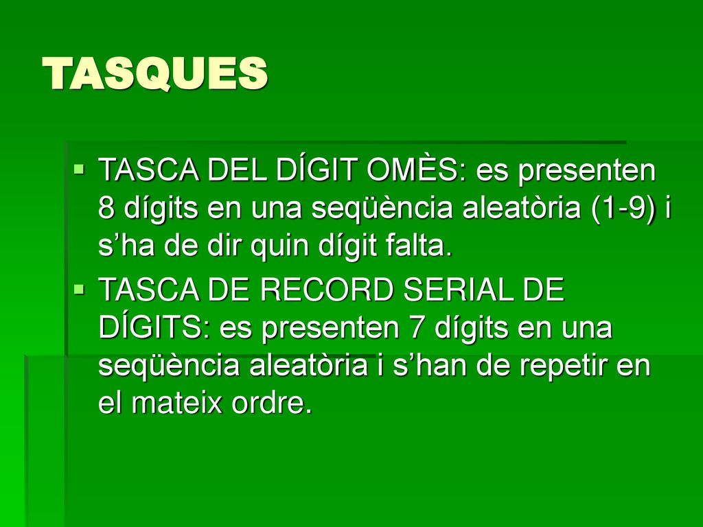 TASQUES TASCA DEL DÍGIT OMÈS: es presenten 8 dígits en una seqüència aleatòria (1-9) i s’ha de dir quin dígit falta.