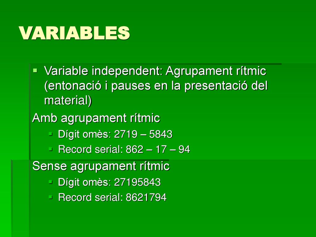 VARIABLES Variable independent: Agrupament rítmic (entonació i pauses en la presentació del material)