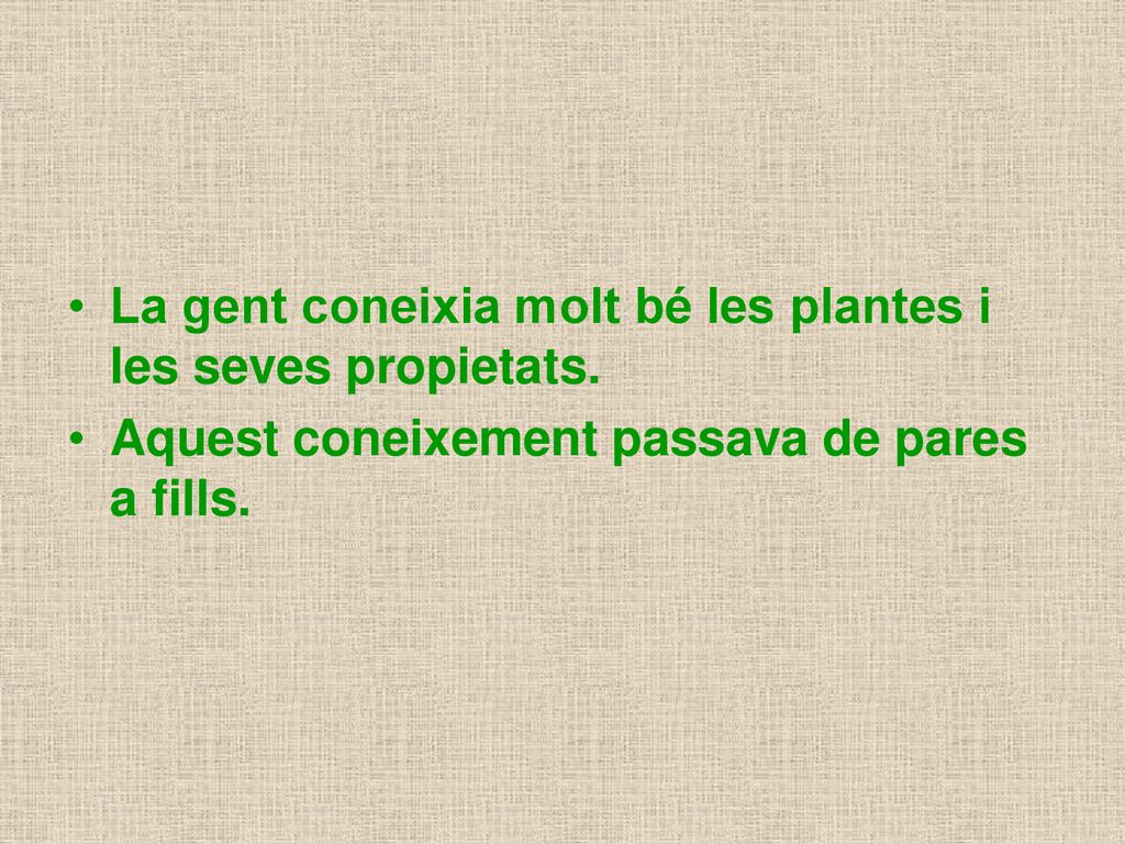 La gent coneixia molt bé les plantes i les seves propietats.